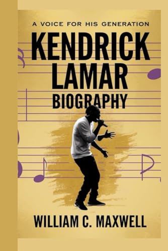 KENDRICK LAMAR BIOGRAPHY: A Voice for His Generation