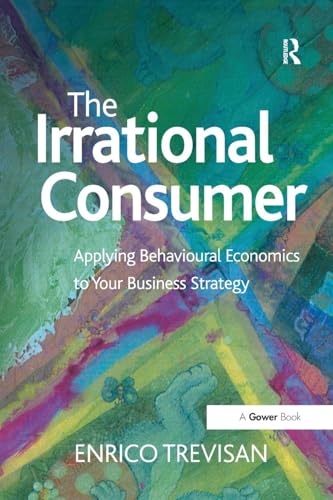 The Irrational Consumer: Applying Behavioural Economics to Your Business Strategy