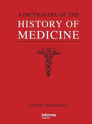 A Dictionary of the History of Medicine