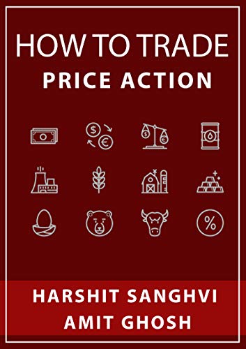 Amazon Com How To Trade Price Action Ebook Sanghvi Harshit Ghosh Amit Kindle Store