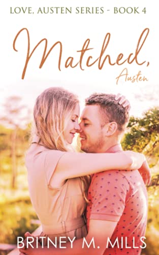 Matched, Austen: A Clean Best Friend's Brother Romance (Love, Austen Series)