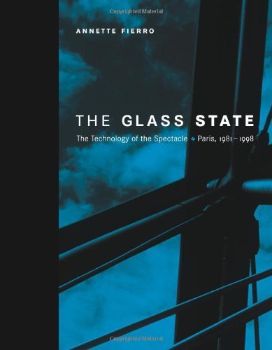 The Glass State: The Technology of the Spectacle, Paris 1981-1998