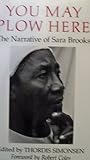 You May Plow Here - the Narrative of Sara Brooks