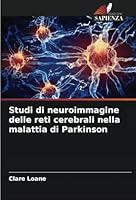 Studi di neuroimmagine delle reti cerebrali nella malattia di Parkinson (Italian Edition) 6208821258 Book Cover