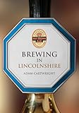 lincolnshire uk accent  Brewing in Lincolnshire