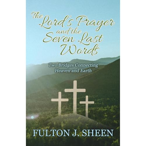 The Lord's Prayer and the Seven Last Words : Fulton J. Sheen episode artwork
