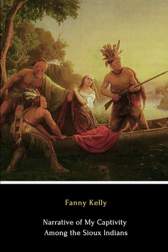 Narrative of My Captivity Among the Sioux Indians (Illustrated)