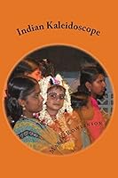 Indian Kaleidoscope: Up Close and Personal 1503151182 Book Cover