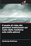 Il punto di vista dei guaritori tradizionali sul ruolo della medicina zulu nella psicosi