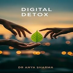 Digital Detox Audiolibro Por Dr Anya Sharma arte de portada
