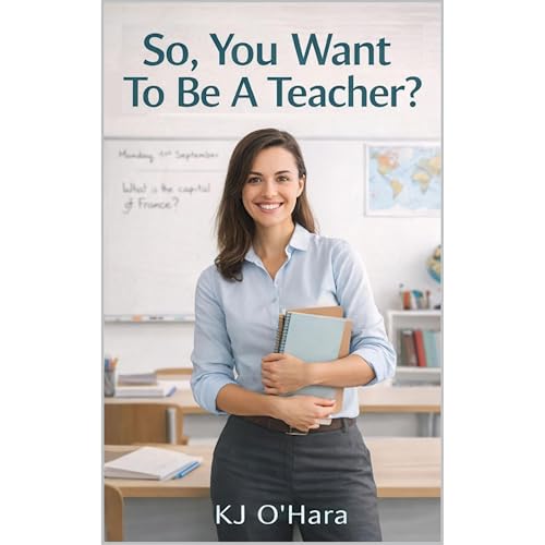 So, You Want To Be a Teacher? Audiolibro Por KJ O'Hara arte de portada
