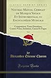  Nouveau Manuel Complet de Musique Vocale Et Instrumentale, Ou Encyclopédie Musicale, Vol. 2: Composition; Tome Deuxième; Contre-Point, Imitation, Canon Et Fugue (Classic Reprint)