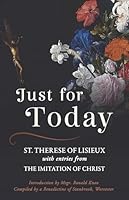 Just for Today: Compiled and translated from the writings of Saint Thérèse with selections from the Imitation of Christ 1915544688 Book Cover