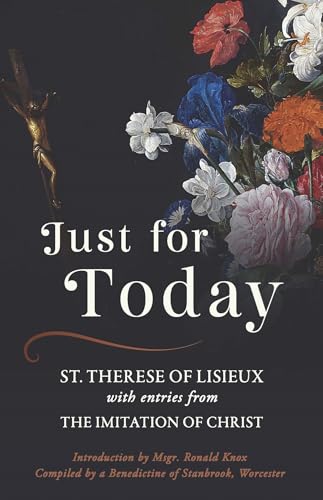 Just for Today: Compiled and translated from the writings of Saint Thérèse with selections from the Imitation of Christ