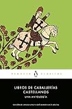 Libros de caballerías castellanos: Una antología (Penguin Clásicos)