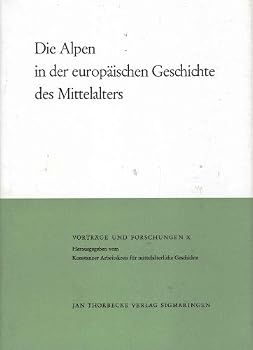 Hardcover Die Alpen in Der Europaischen Geschichte Des Mittelalters [German] Book