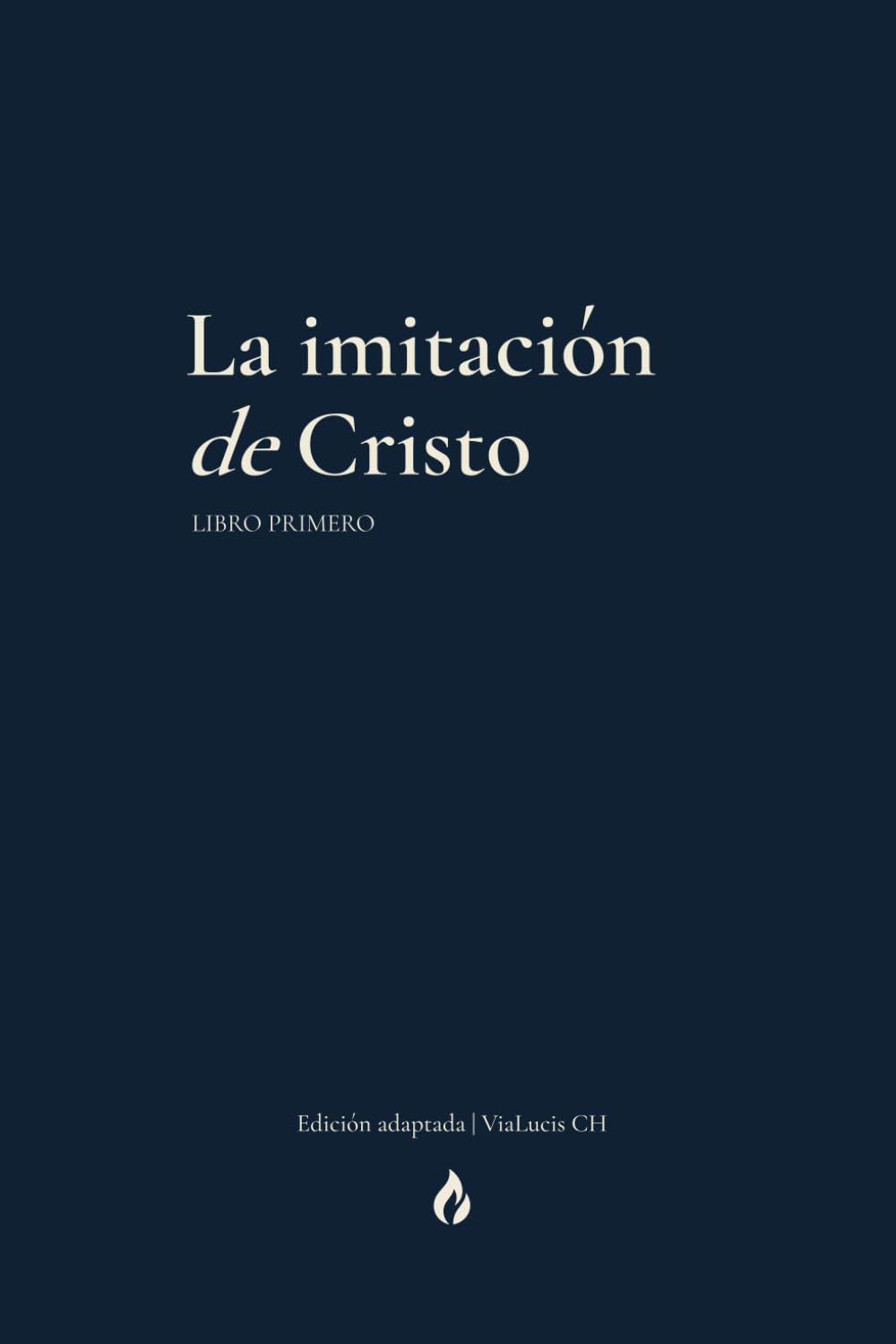 La Imitación de Cristo – Libro Primero: Adaptación contemporánea para la oración y la vida interior