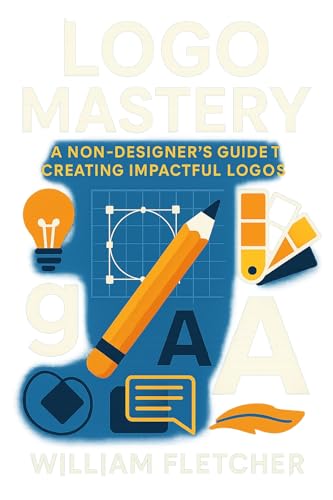 Logo Mastery: A Non-Designer’s Guide to Creating Impactful Logos
