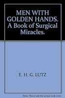 Men with golden hands;: A book of surgical miracles B0007E1G4S Book Cover