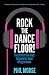Rock The Dancefloor: The proven five-step formula for total DJing success