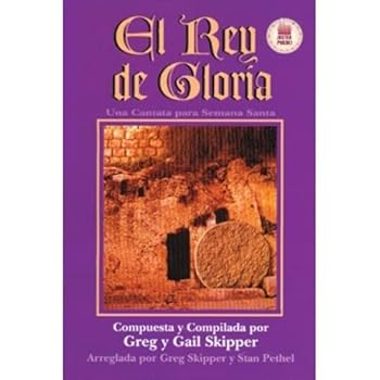 El Rey de Gloria / Lord of Glory