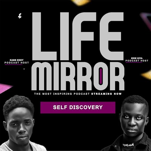 LIFE MIRROR PODCAST-EP1 [ SELF DISCOVERY]
