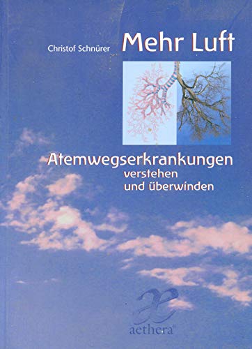 Preisvergleich Produktbild Mehr Luft: Asthma bronchiale, Allergie, COPD und Rhino-Sinusitis (aethera)