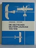  Die deutschen Militärflugzeuge 1910 - 1918 [neunzehnhundertzehn bis neunzehnhundertachtzehn] : in 127 Vierseitenrissen im Massstab 1: 144.