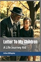 Letter To My Children: A Life Journey Aid B0F92FKQF9 Book Cover