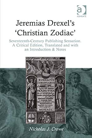 Jeremias Drexel's 'Christian Zodiac': Seventeenth-Century Publishing Sensation. A Critical Edition, Translated and with an Introduction & Notes book cover