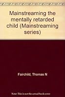 Mainstreaming the mentally retarded child (Mainstreaming series) 0893840106 Book Cover