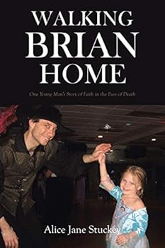Paperback Walking Brian Home: One Young Man's Story of Faith in the Face of Death Book