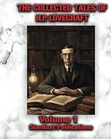 The Collected Tales of H.P. Lovecraft: Volume 1 1450514448 Book Cover