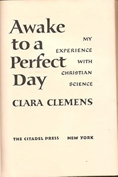 Hardcover Awake to a Perfect Day: My Experience With Christian Science Book