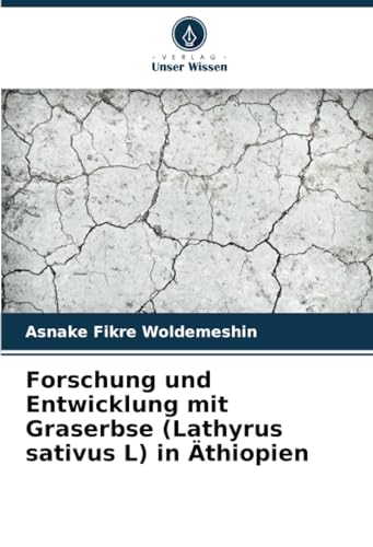 Forschung und Entwicklung mit Graserbse (Lathyrus sativus L) in Äthiopien