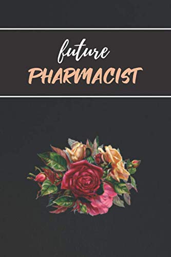 Future Pharmacist: Funny graduation notebook, appreciation gifts, lined journal & diary to write in 110 pages 6x9 in.(card alternative)