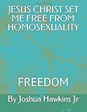 christ has set me free  JESUS CHRIST SET ME FREE FROM HOMOSEXUALITY: FREEDOM