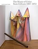 Sam Gilliam: The Music of Color: 19671973