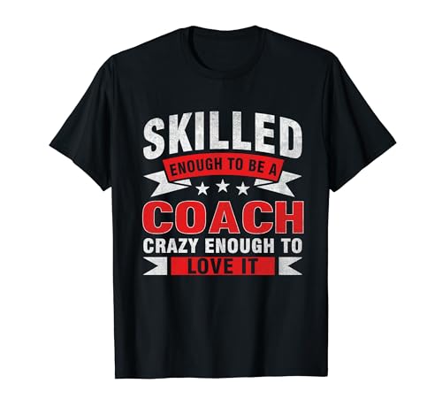 Funny Profession Quote Skilled Coach Camiseta