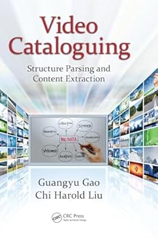 Hardcover Video Cataloguing: Structure Parsing and Content Extraction Book