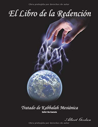 EL LIBRO DE LA REDENCIÓN: Tratado de Kabbalah - Sefer Ha Gueula (Spanish Edition) EL LIBRO DE LA REDENCIÓN: Tratado de Kabbalah - Sefer Ha Gueula (Spanish Edition)