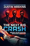 The Next Big Crash: Conspiracy, Collapse, and the Men Behind History's Biggest Heist