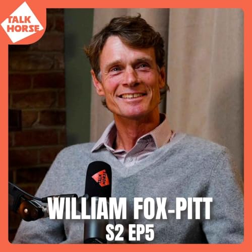 S2 Ep5: William Fox-Pitt - Lessons from a Legend