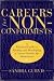 Careers for Non-Conformists: A Practical Guide to Finding and Developing a Career Outside the Mainstream