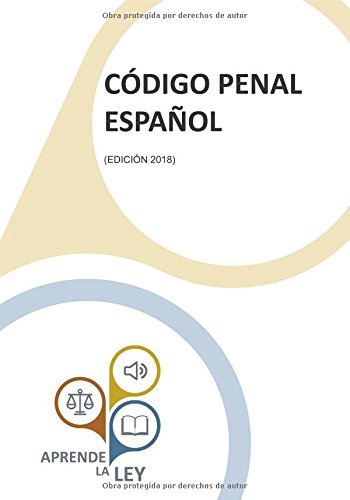 CÓDIGO PENAL ESPAÑOL: (Edición 2018)