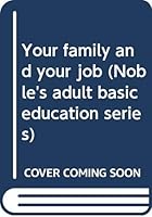 Your family and your job (Noble's adult basic education series) B0006BNRYE Book Cover