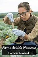Nematicide's Nemesis: Effective methods for nematode management B0DYXVSRTD Book Cover