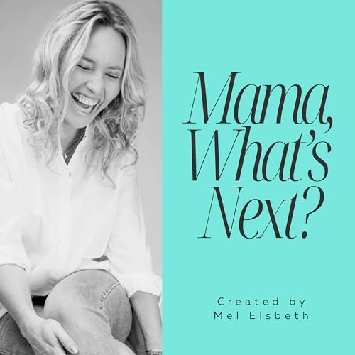 Mama, What&rsquo;s Next? Visibility, Business & Reinvention for Female Founders Building Differently Podcast Por Melanie Elsbeth | Brand Visibility for Female Founders arte de portada