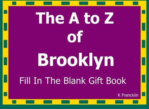 The A to Z of Brooklyn Fill In The Blank Gift Book: Personalized Meaning of Name: Volume 30 (A to Z Name Gift Book)