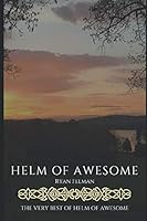 Helm of Awesome: Seeking Mindfulness in a World of Distractions 1794452508 Book Cover